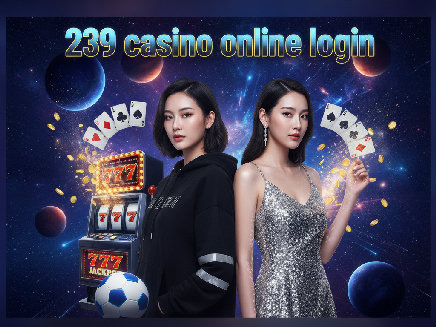 239 casino online login สมัครสมาชิก